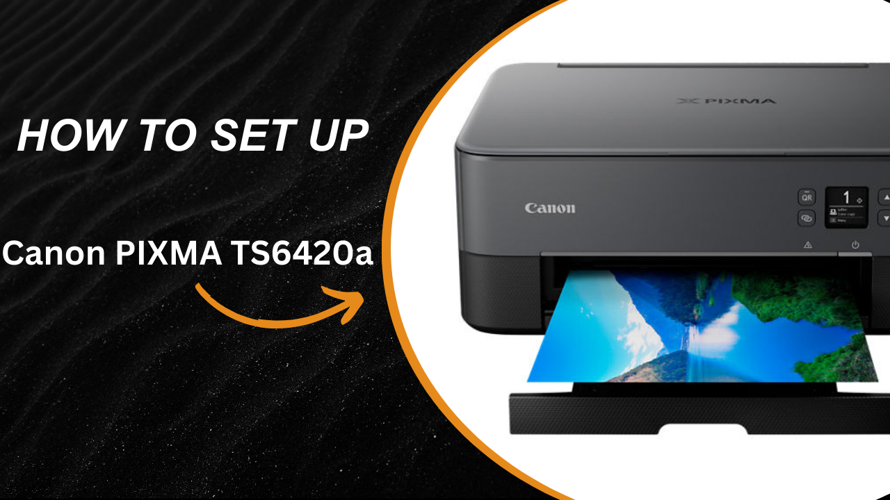 How to Setup PIXMA TS6420a