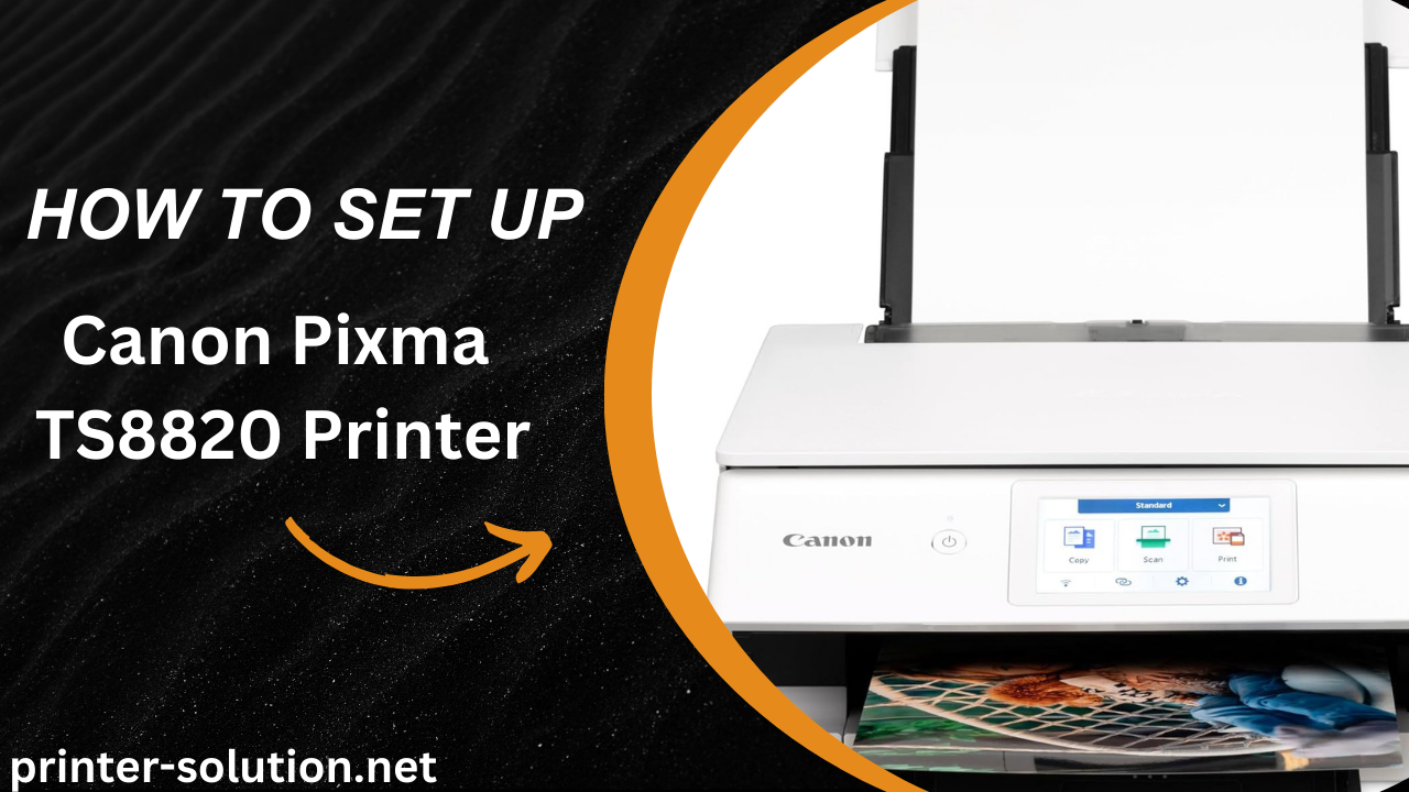 How to Setup Canon Pixma TS8820 Printer and Troubleshoot Common Issue