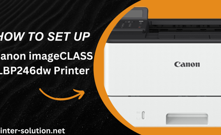 Canon imageCLASS LBP246dw Printer setup guide featuring a white Canon printer against a dark textured background