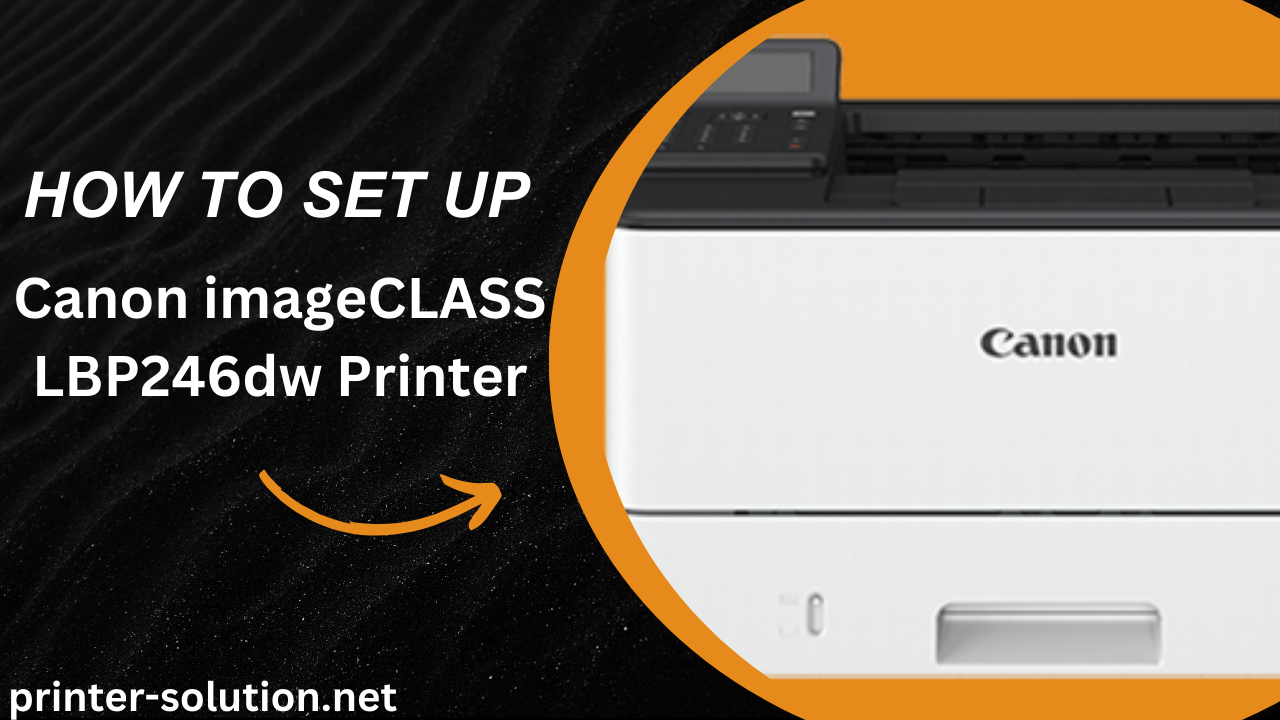 How to Setup imageCLASS LBP246dw Printer: A Complete Guide