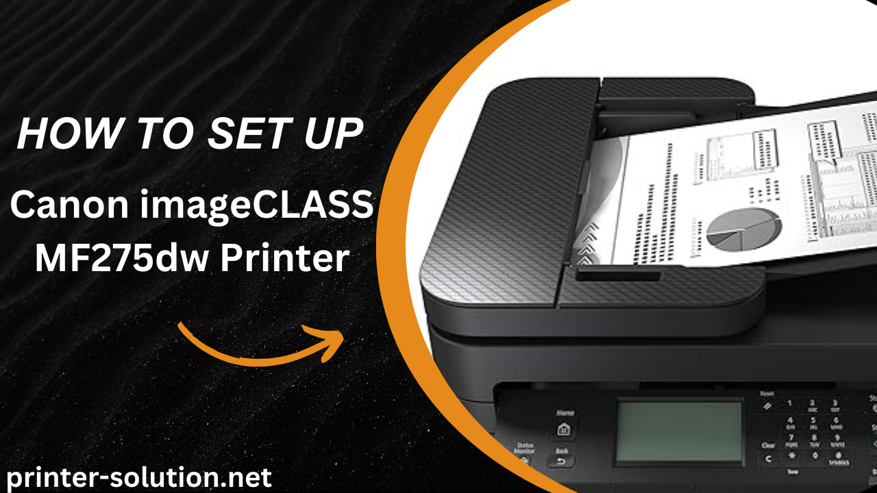 How to Setup imageCLASS MF275dw Printer: A Complete Guide